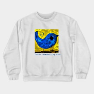 There's a bluebird in my heart T-Shirt Crewneck Sweatshirt